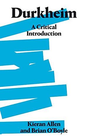 Durkheim: A Critical Introduction by Kieran Allen, Brian O'Boyle