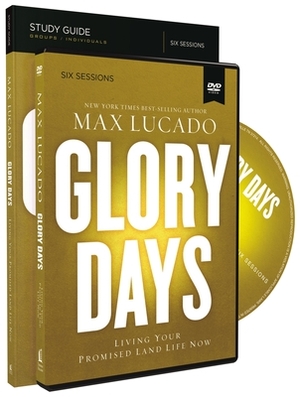 Glory Days Study Guide: Living Your Promised Land Life Now [With DVD] by Max Lucado