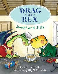 Drag and Rex: Sweet and Silly by Susan Lubner