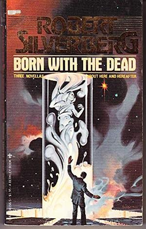 Born with the Dead by Robert Silverberg