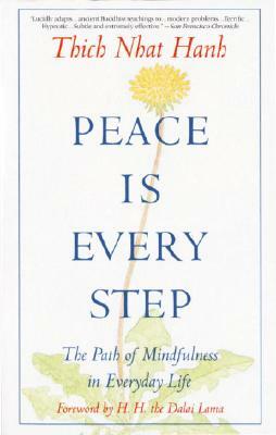 Peace is Every Step: The Path of Mindfulness in Everyday Life by Thích Nhất Hạnh