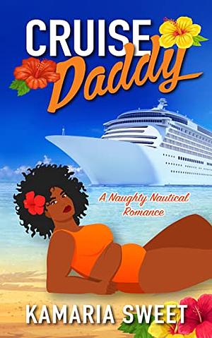 Cruise Daddy: A Naughty Nautical Romance by Kamaria Sweet