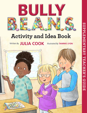 Bully B.E.A.N.S. Activity and Idea Book by Julia Cook