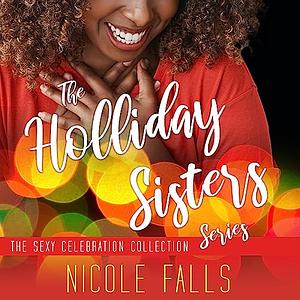 The Holliday Sisters Series by Nicole Falls