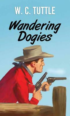 Wandering Dogies by W. C. Tuttle