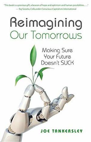 Reimagining Our Tomorrows: Making Sure Your Future Doesn't SUCK by Joe Tankersley