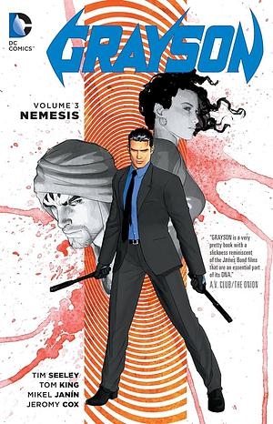 Grayson, Volume 3: Nemesis by Tom King, Tim Seeley