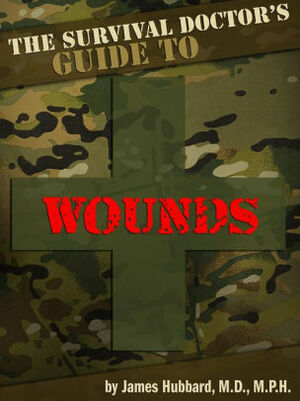 The Survival Doctor's Guide to Wounds by Leigh Ann Otte, James Hubbard