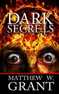 Dark Secrets by Matthew W. Grant