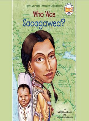 Who Was Sacagawea? by Judith Bloom Fradin, Dennis Brindell Fraden, Who HQ