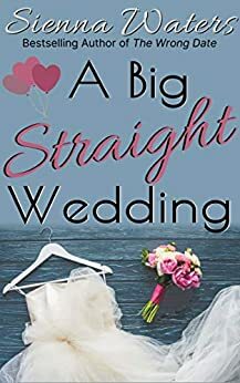 A Big Straight Wedding by Sienna Waters