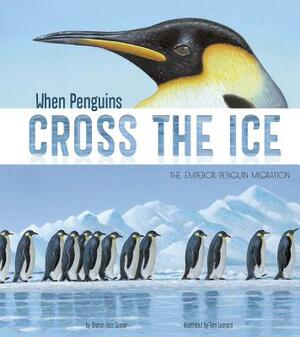 When Penguins Cross the Ice: The Emperor Penguin Migration by Sharon Katz Cooper