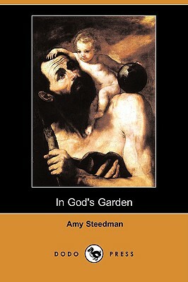 In God's Garden (Dodo Press) by Amy Steedman