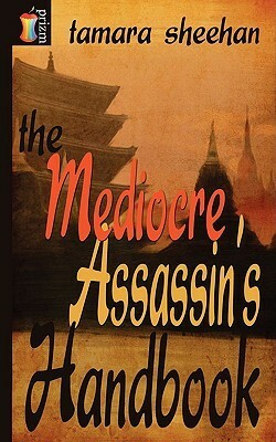 The Mediocre Assassin's Handbook by Tamara Sheehan