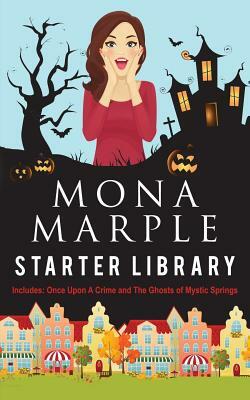The Mona Marple Starter Library: Two Cozy Mysteries in One: Once Upon a Crime and the Ghosts of Mystic Springs by Mona Marple