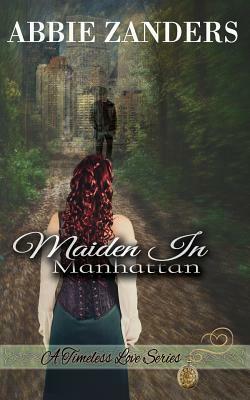 Maiden in Manhattan: A Time Travel Romance by Abbie Zanders