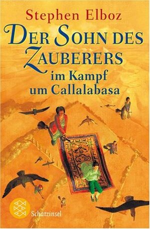 Der Sohn des Zauberers im Kampf um Callalabasa by Stephen Elboz