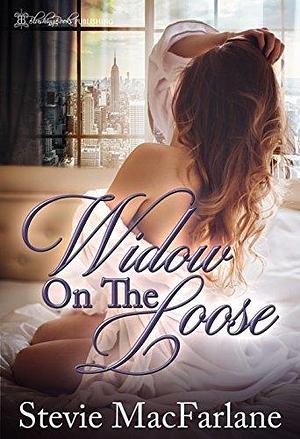 Widow on the Loose by Stevie MacFarlane, Stevie MacFarlane