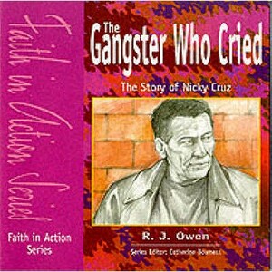 The Gangster Who Cried - Pupil Book: The Story of Nicky Cruz by R. J. Owen