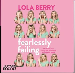 Fearlessly Failing by Lola Berry