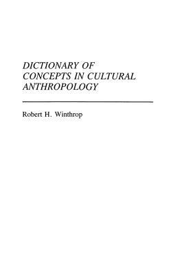 Dictionary of Concepts in Cultural Anthropology by Robert Winthrop