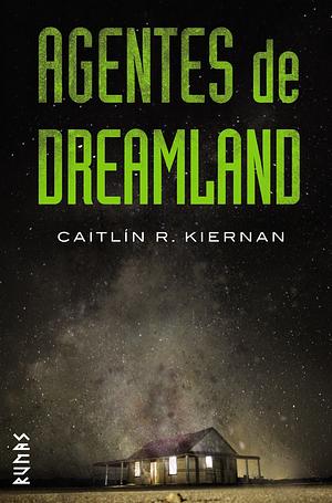 Agentes de Dreamland by Caitlín R. Kiernan