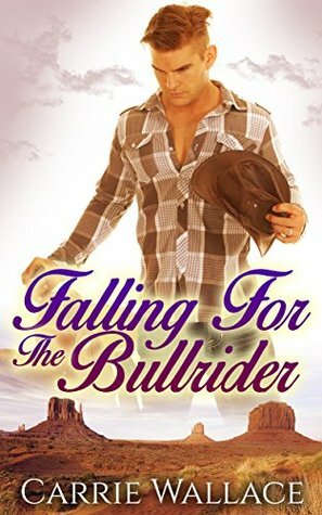 Falling For The Bull Rider by Carrie Wallace