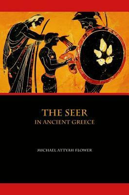 The Seer in Ancient Greece by Michael Flower