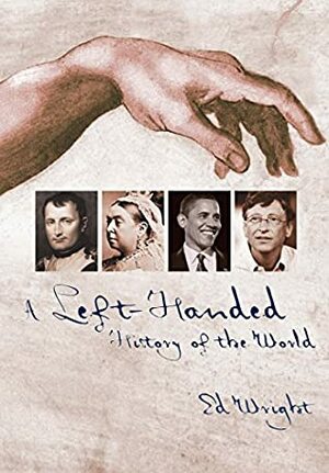 A Left-Handed History of the World by Ed Wright