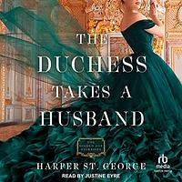 The Duchess Takes a Husband by Harper St. George