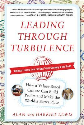 Leading Through Turbulence: How a Values-Based Culture Can Build Profits and Make the World a Better Place by Harriet Lewis, Alan Lewis