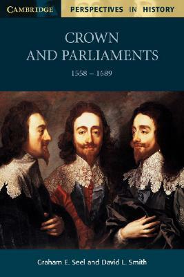 Crown and Parliaments, 1558-1689 by David L. Smith, Graham E. Seel