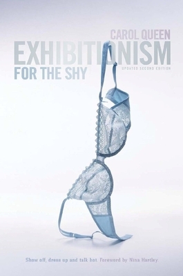 Exhibitionism for the Shy by Carol Queen