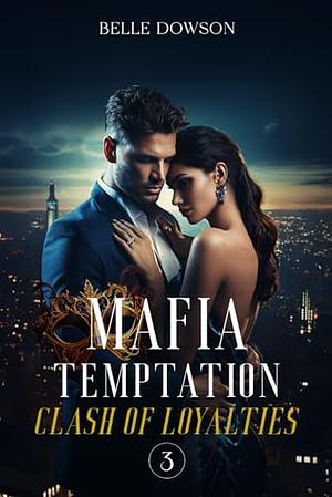 Mafia Temptation: Clash of Loyalties by Belle Dowson