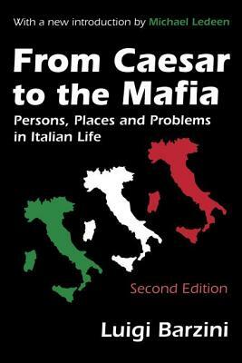 From Caesar to the Mafia: Persons, Places and Problems in Italian Life by Luigi Barzini