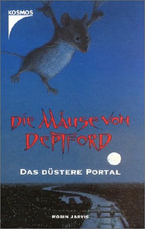 Die Mäuse von Deptford 1. Das düstere Portal. ( Ab 11 J.). by Robin Jarvis