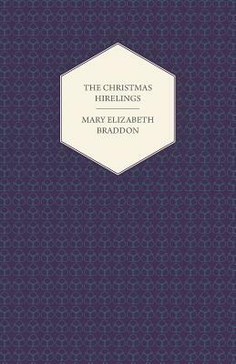 The Christmas Hirelings by Mary Elizabeth Braddon