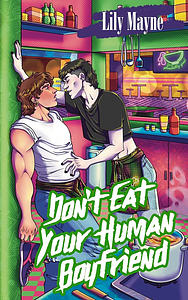 Don't Eat Your Human Boyfriend by Lily Mayne