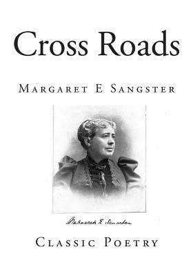 Cross Roads by Margaret Elizabeth Sangster