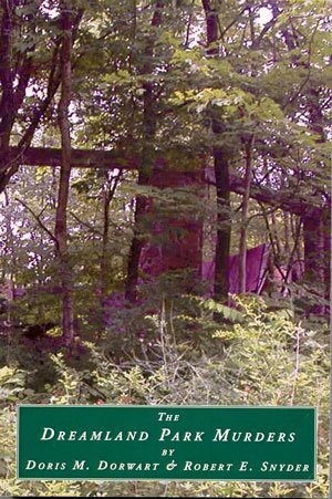 The Dreamland Park Murders: A Creative Nonfiction Story by Doris M. Dorwart