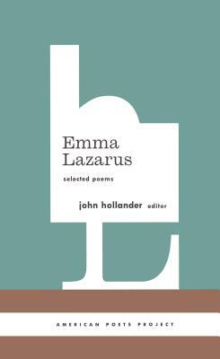 Emma Lazarus: Selected Poems: (american Poets Project #13) by Emma Lazarus