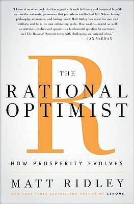 Rational Optimist: How Prosperity Evolves by Matt Ridley