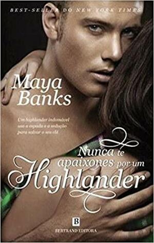 Nunca te Apaixones por um Highlander by Maya Banks
