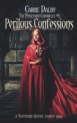 Perilous Confessions by Carrie Dalby