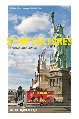 Strip Cultures: Finding America in Las Vegas by The Project on Veg The Project on Vegas