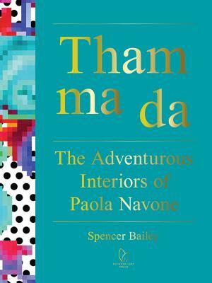 Tham Ma Da: The Adventurous Interiors of Paola Navone by Spencer Bailey