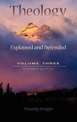 Theology: Explained & Defended Vol. 3 by Timothy Dwight