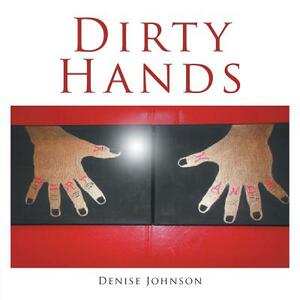 Dirty Hands by Denise Johnson