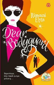 Dear Bodyguard by Riawani Elyta