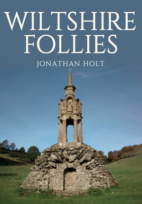 Wiltshire Follies by Jonathan Holt